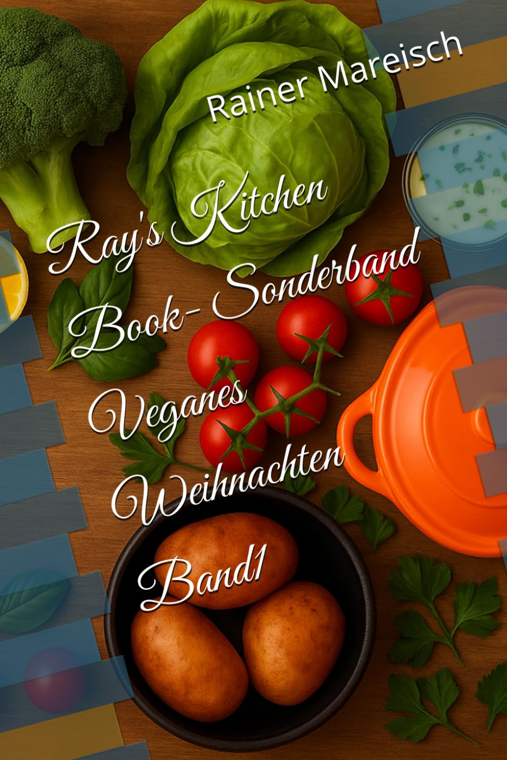 Ray's Kitchen Book- Sonderband Veganes Weihnachten Band1 (PDF)